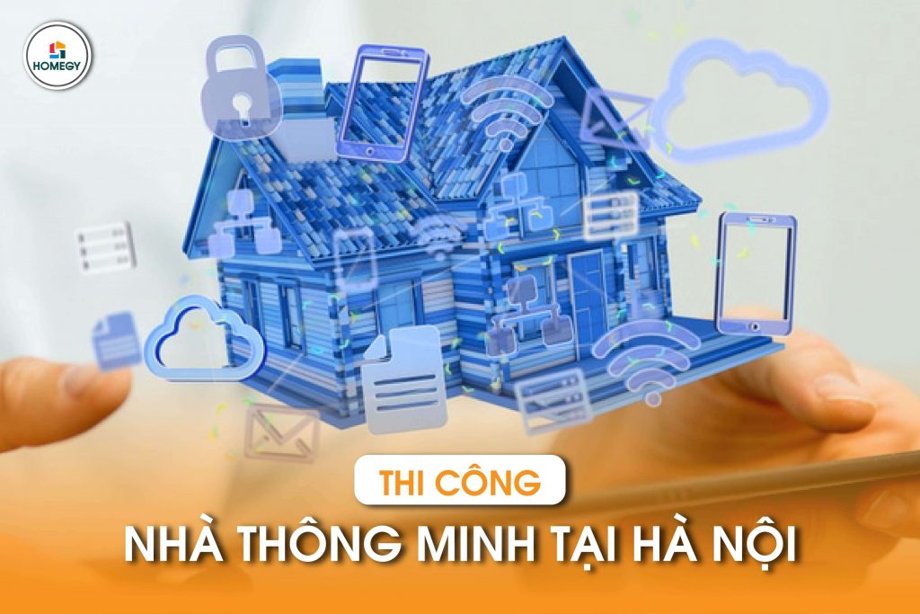 Thi công nhà thông minh tại Hà Nội